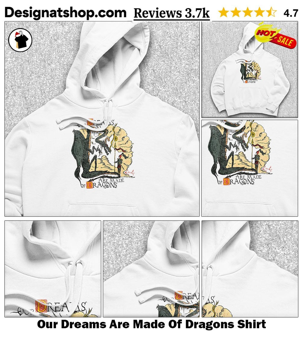 Our Dreams Are Made Of Dragons Shirt