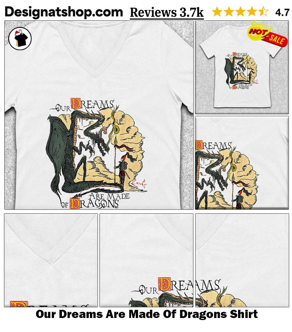 Our Dreams Are Made Of Dragons Shirt