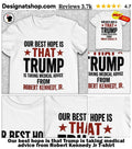 Our best hope is that Trump is taking medical advice from Robert Kennedy Jr shirt