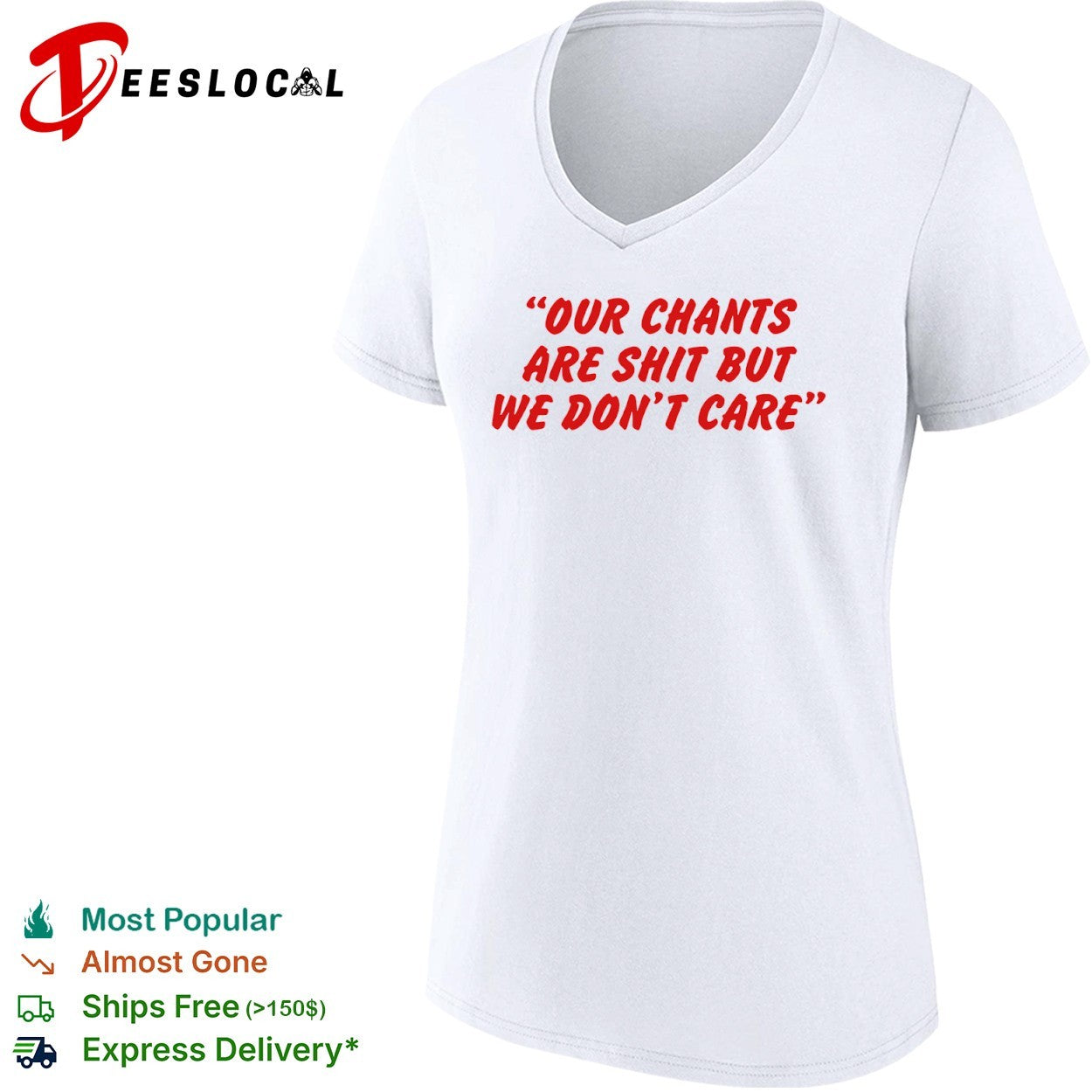 Our chants are shit but we dont care shirt