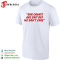 Our chants are shit but we dont care shirt