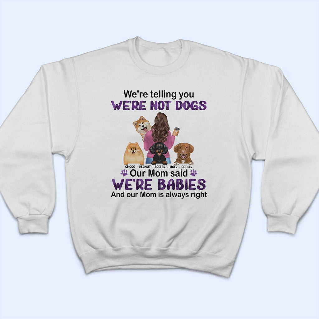 Mom Is Always Right - Gift For Dog Mom, Dog Lovers - Personalized T Shirt