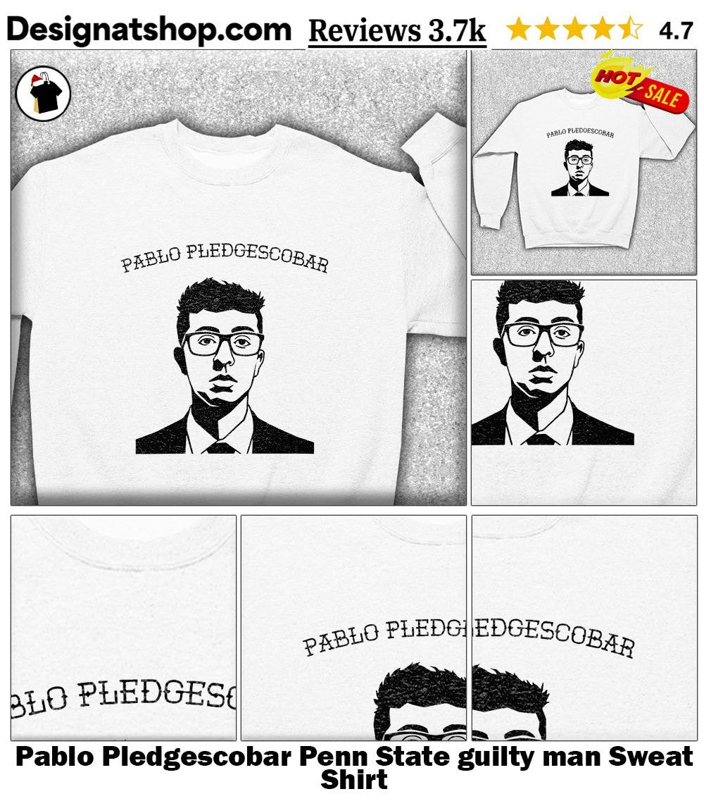 Pablo Pledgescobar Penn State guilty man shirt