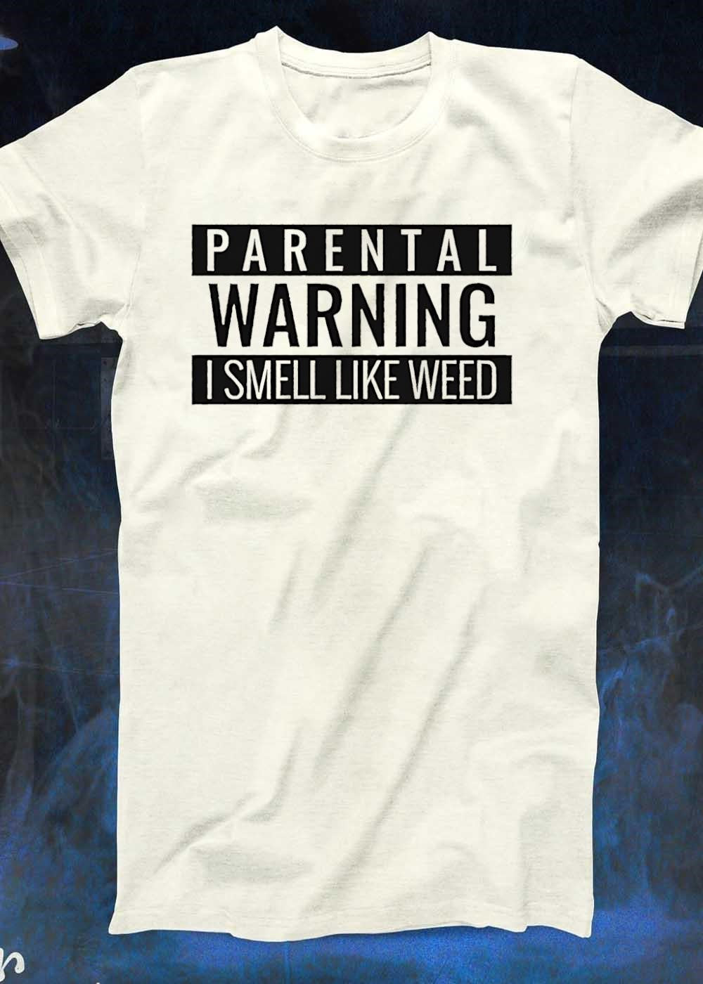 Parental Warning I Smell Like Weed T-Shirt
