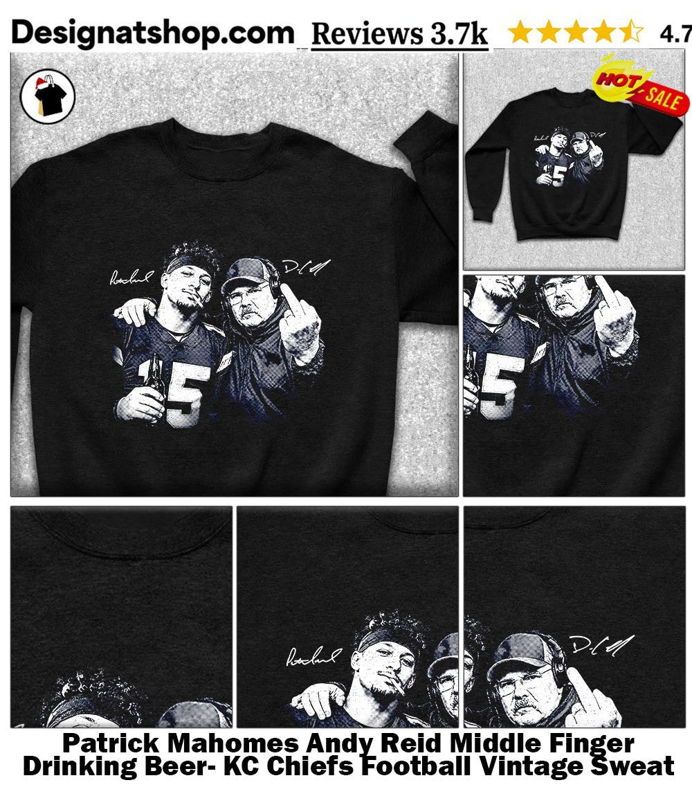 Patrick Mahomes Andy Reid Middle Finger Drinking Beer- KC Chiefs Football Vintage shirt