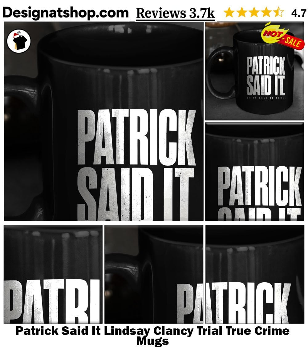Patrick Said It Lindsay Clancy Trial True Crime shirt