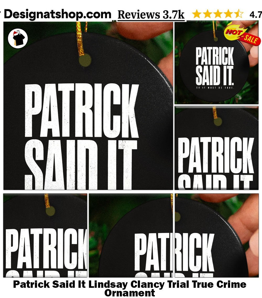Patrick Said It Lindsay Clancy Trial True Crime shirt
