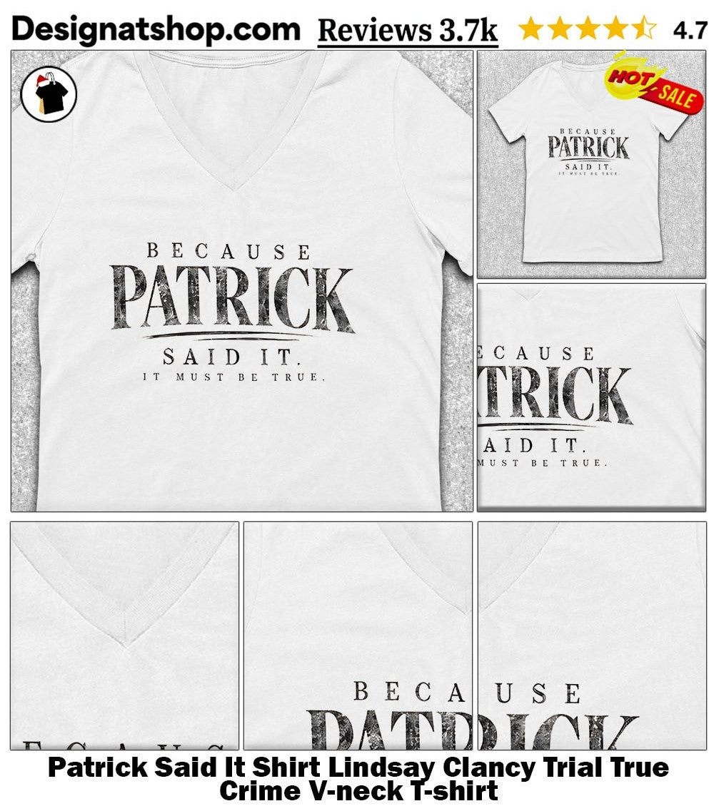 Patrick Said It Shirt Lindsay Clancy Trial True Crime shirt