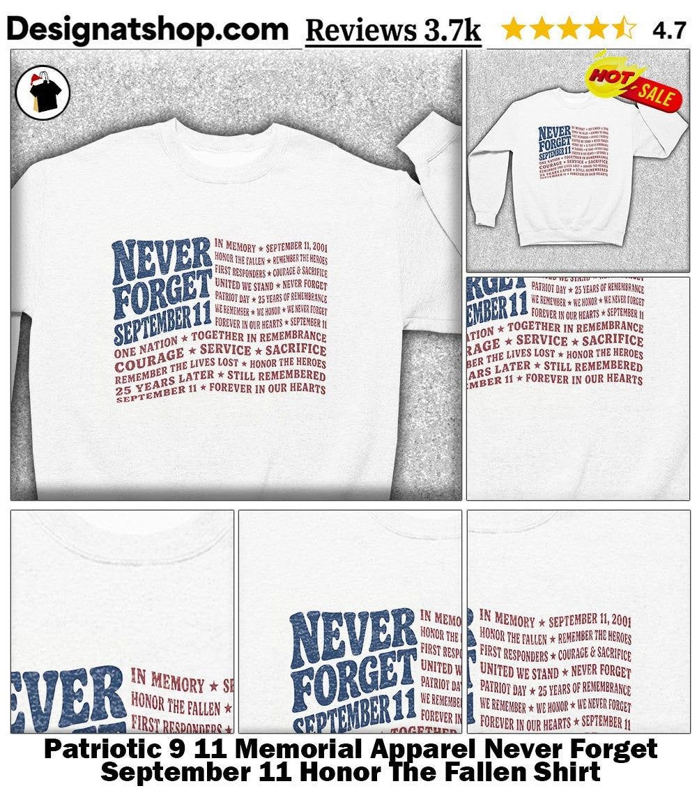 Patriotic 9 11 Memorial Apparel Never Forget September 11 Honor The Fallen Shirt