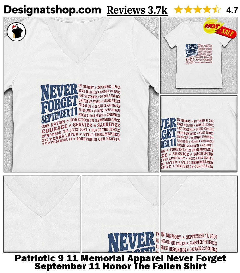 Patriotic 9 11 Memorial Apparel Never Forget September 11 Honor The Fallen Shirt