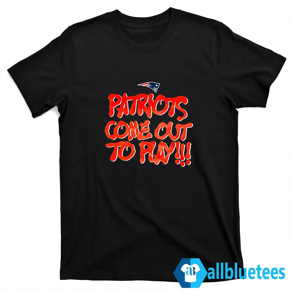 Patriots Come Out To Play Shirt