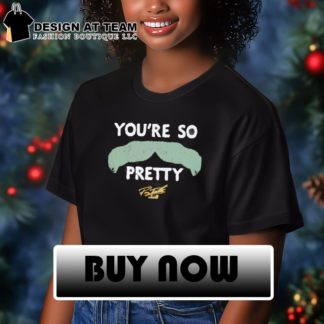 Payton Tolle You’re So Pretty Mustache signature shirt
