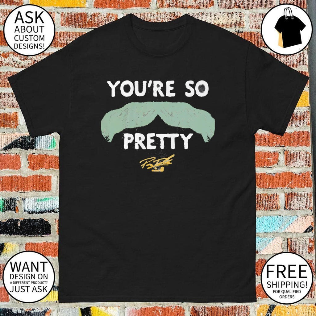 Payton Tolle You’re So Pretty Mustache signature shirt
