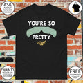 Payton Tolle You’re So Pretty Mustache signature shirt