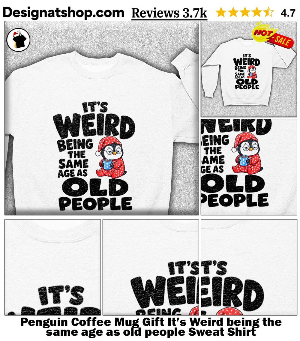Penguin Coffee Mug Gift It’s Weird being the same age as old people shirt