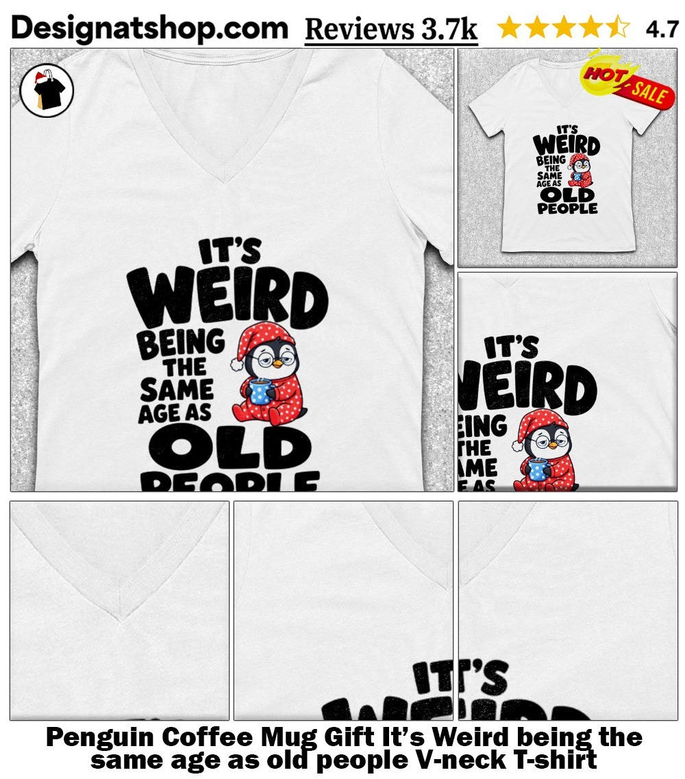 Penguin Coffee Mug Gift It’s Weird being the same age as old people shirt