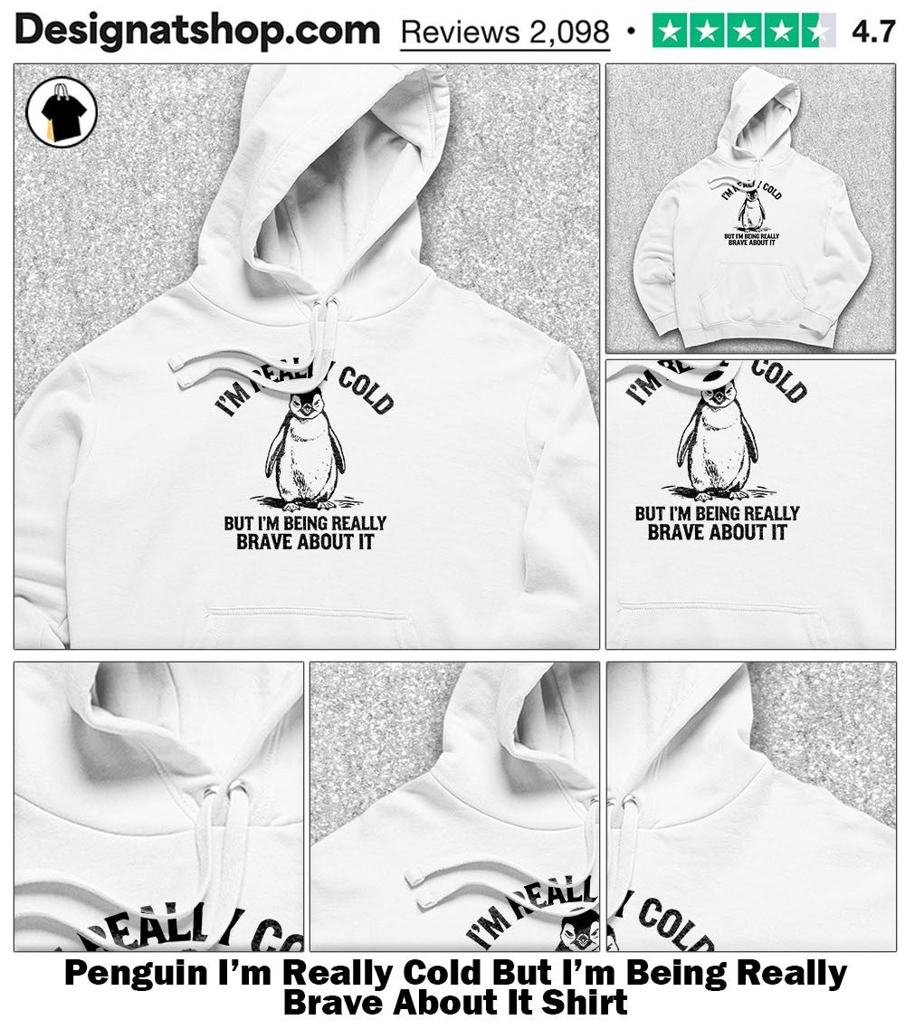 Penguin I’m Really Cold But I’m Being Really Brave About It Shirt