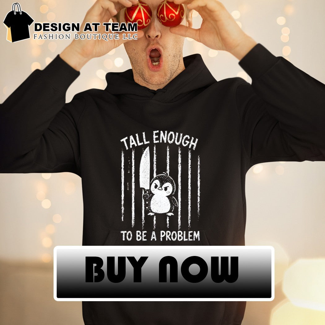 Penguin with knife tall enough to be a problem shirt