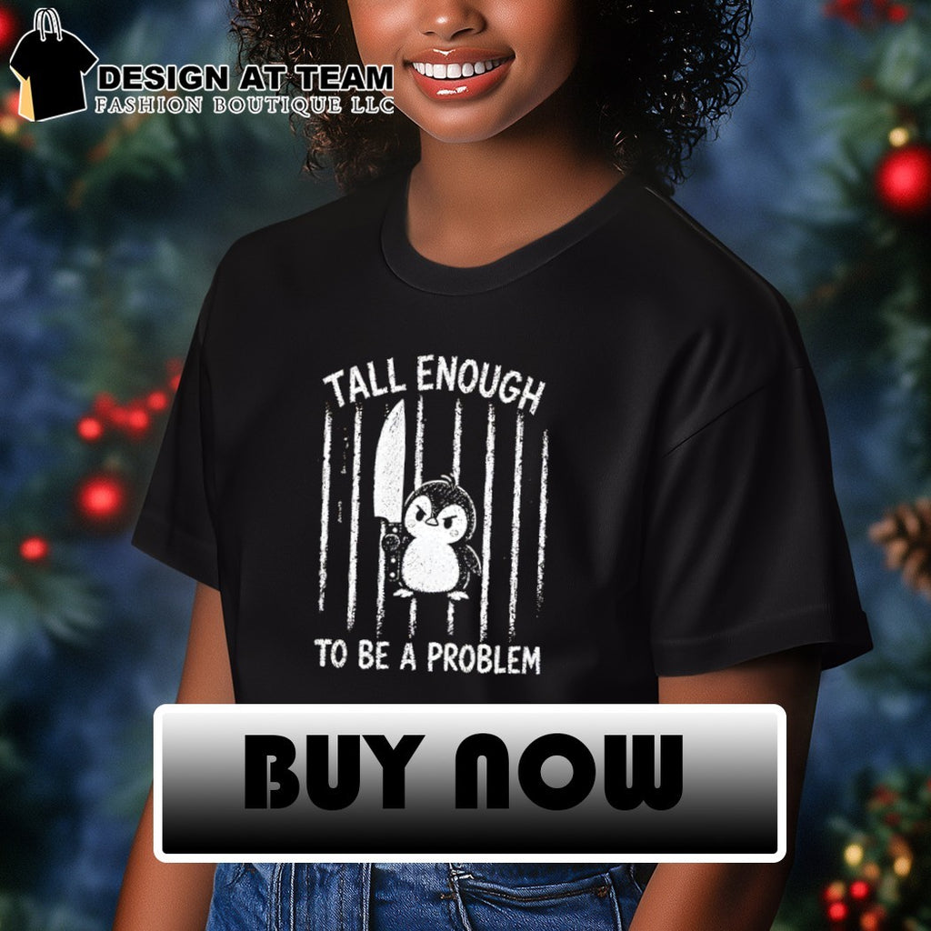 Penguin with knife tall enough to be a problem shirt
