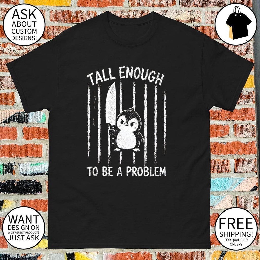 Penguin with knife tall enough to be a problem shirt