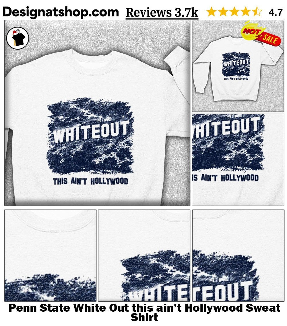 Penn State White Out this ain’t Hollywood shirt