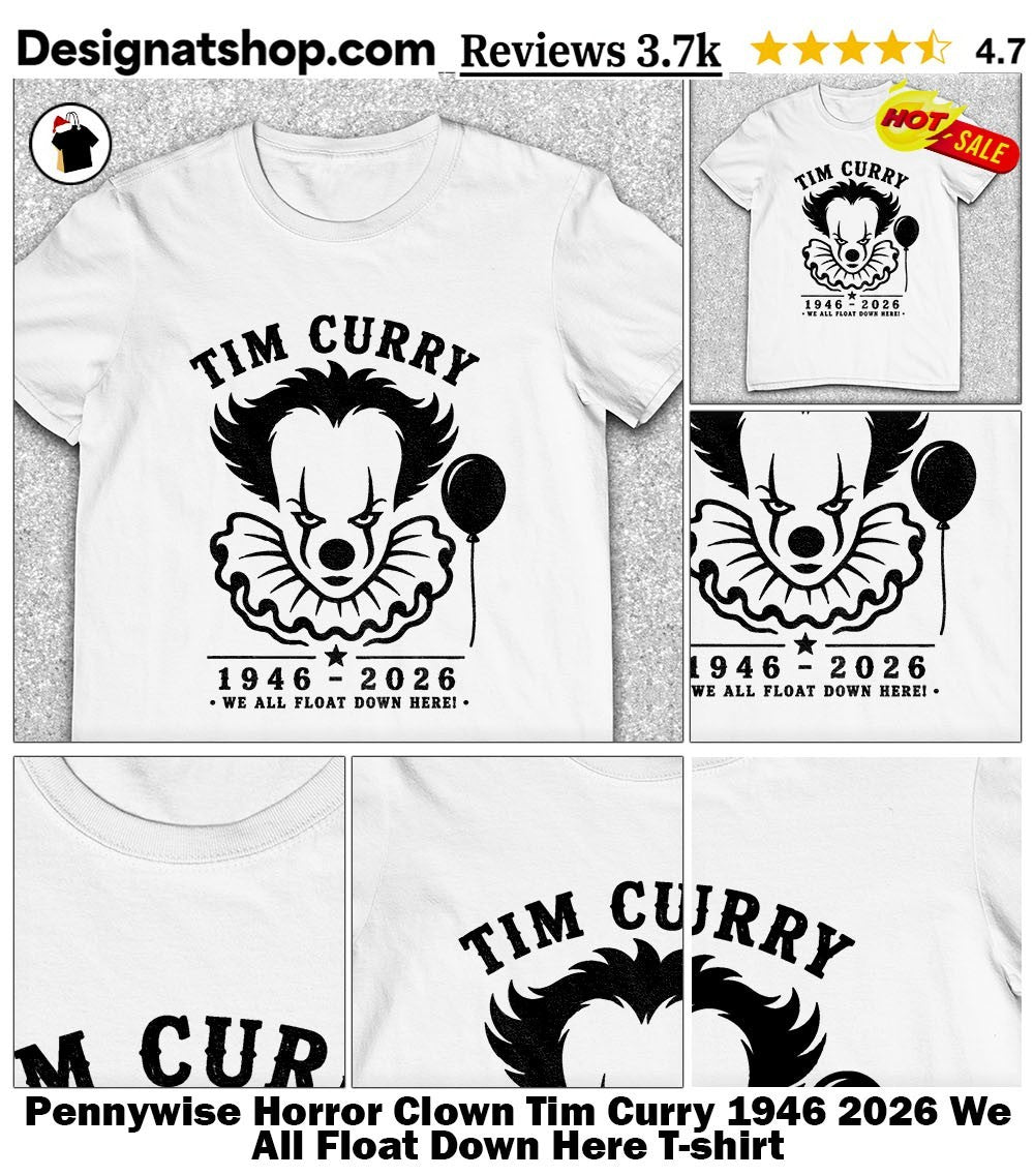 Pennywise Horror Clown Tim Curry 1946 2026 We All Float Down Here shirt