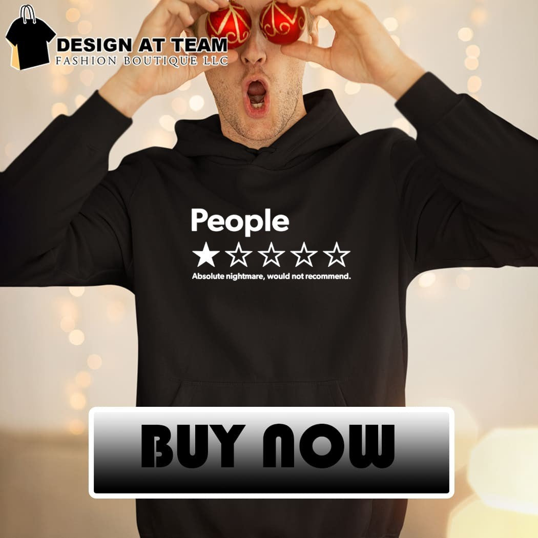 People one star voting absolute nightmare would not recommend shirt