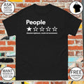 People one star voting absolute nightmare would not recommend shirt