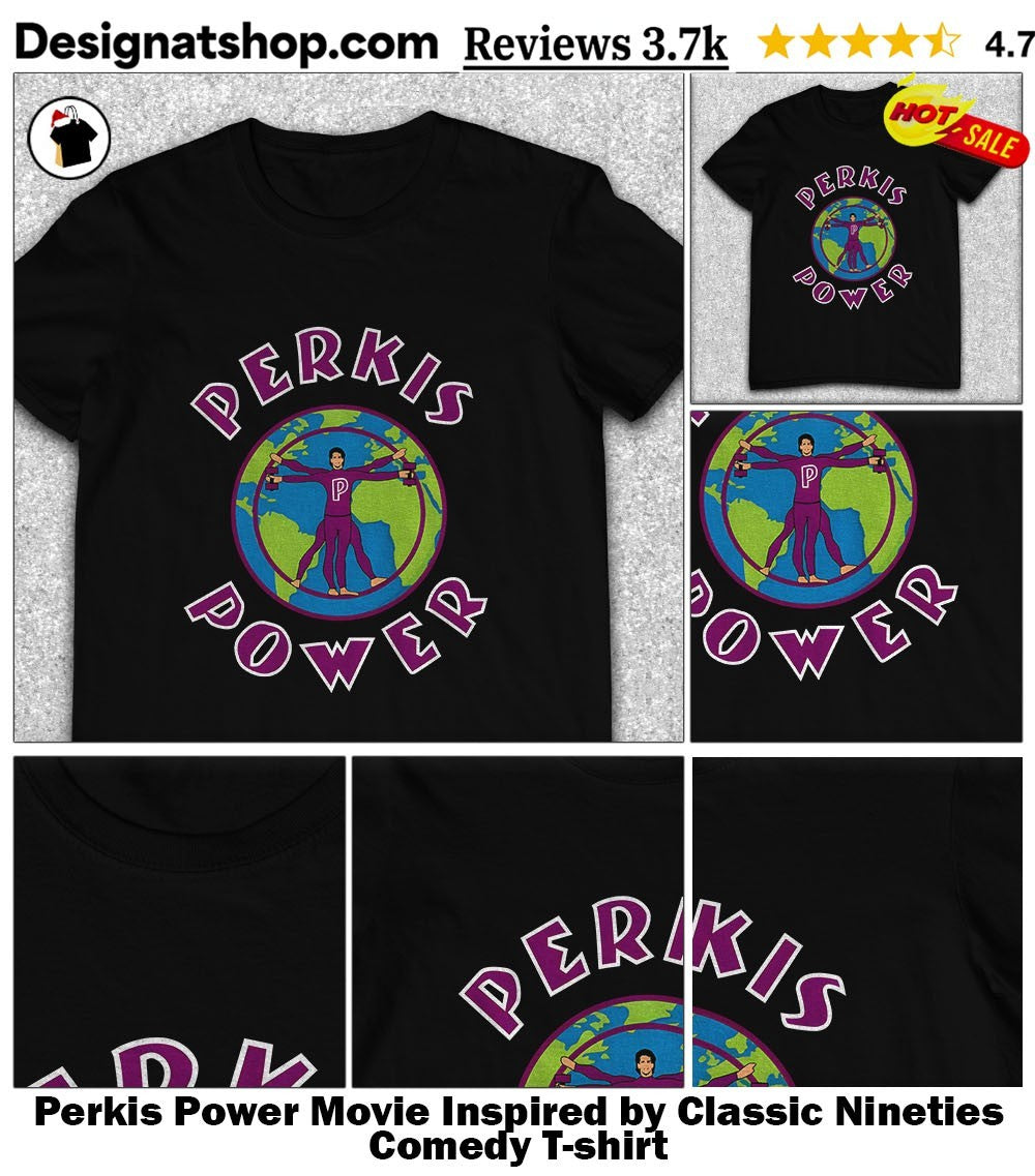 Perkis Power Movie Inspired by Classic Nineties Comedy shirt