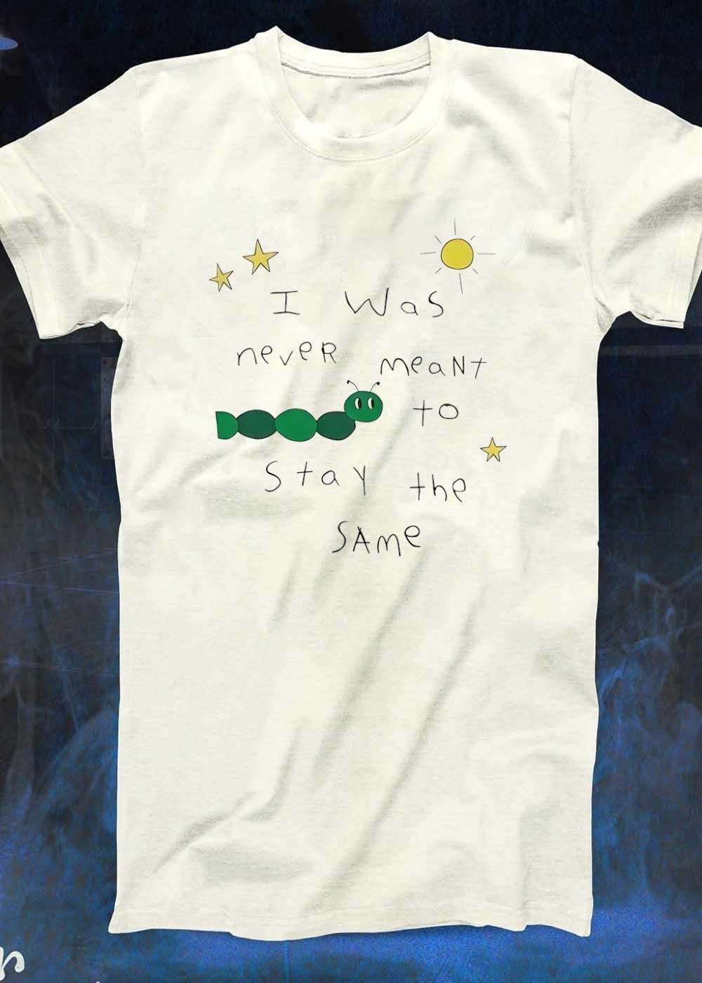 Personal Growth Inspirational I Was Never Meant to Stay the Same Caterpillar T-Shirt
