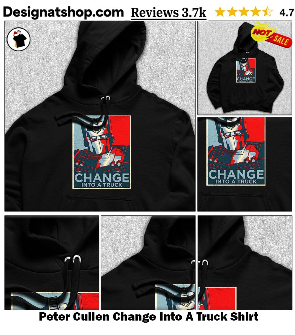 Peter Cullen Change Into A Truck Shirt