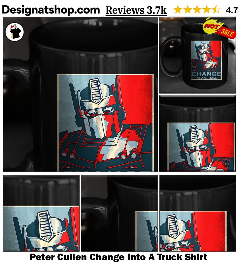 Peter Cullen Change Into A Truck Shirt
