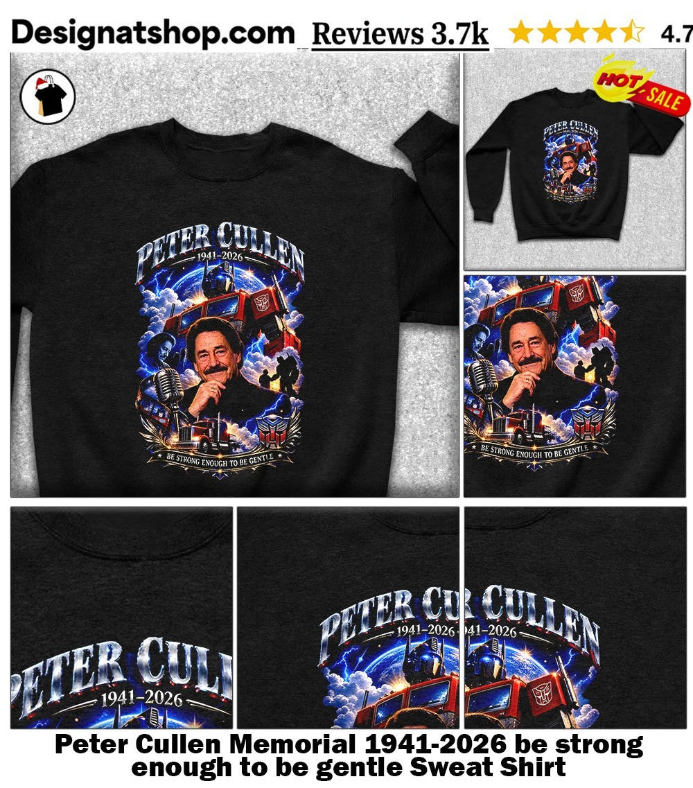 Peter Cullen Memorial 1941-2026 be strong enough to be gentle shirt