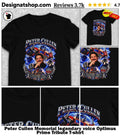 Peter Cullen Memorial legendary voice Optimus Prime Tribute shirt
