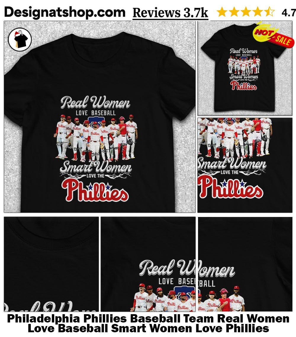 Philadelphia Phillies Baseball Team Real Women Love Baseball Smart Women Love Phillies signature shirt