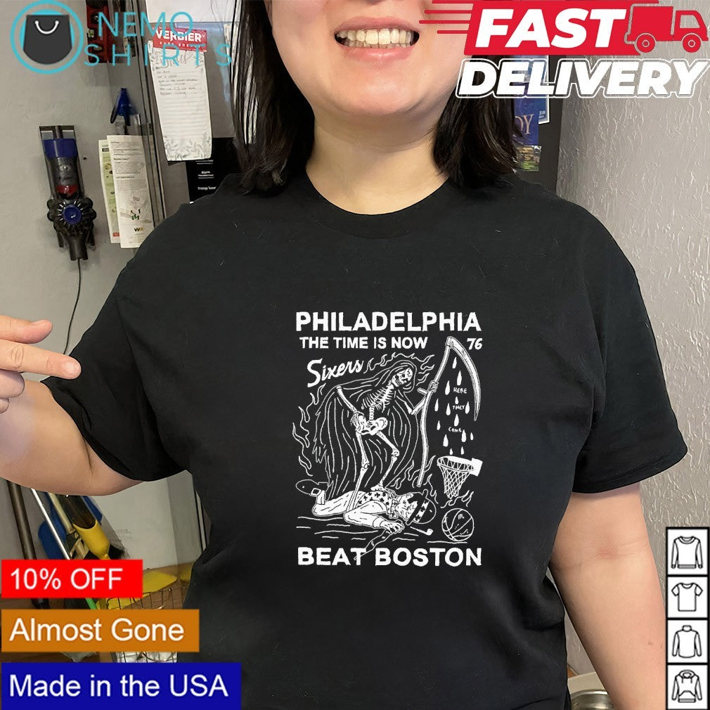 Philadelphia Sixers the time is now beat Boston Celtics here they come shirt
