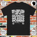 Philadelphia Sports Hell Was Full So They Sent Me To Go Birds Shirt