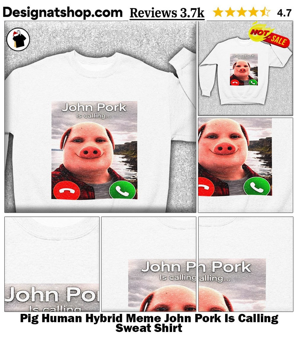 Pig Human Hybrid Meme John Pork Is Calling shirt