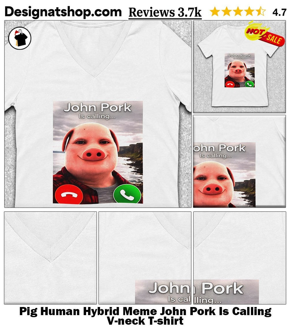 Pig Human Hybrid Meme John Pork Is Calling shirt