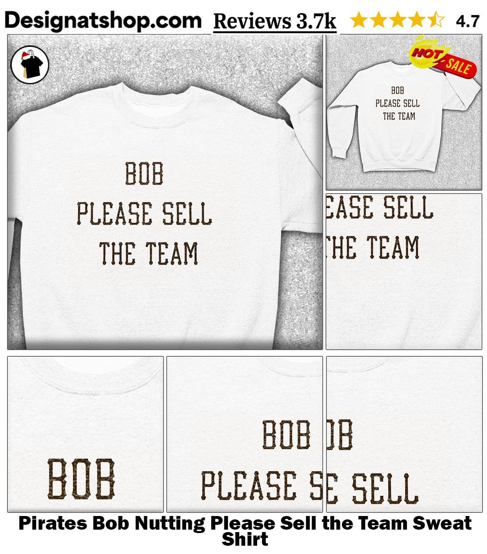 Pirates Bob Nutting Please Sell the Team shirt