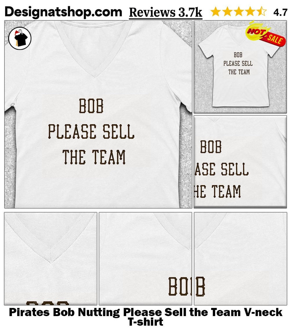 Pirates Bob Nutting Please Sell the Team shirt