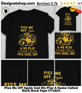 Piss Me Off Again And We Play A Game Called Duck Duck Tape t-shirt