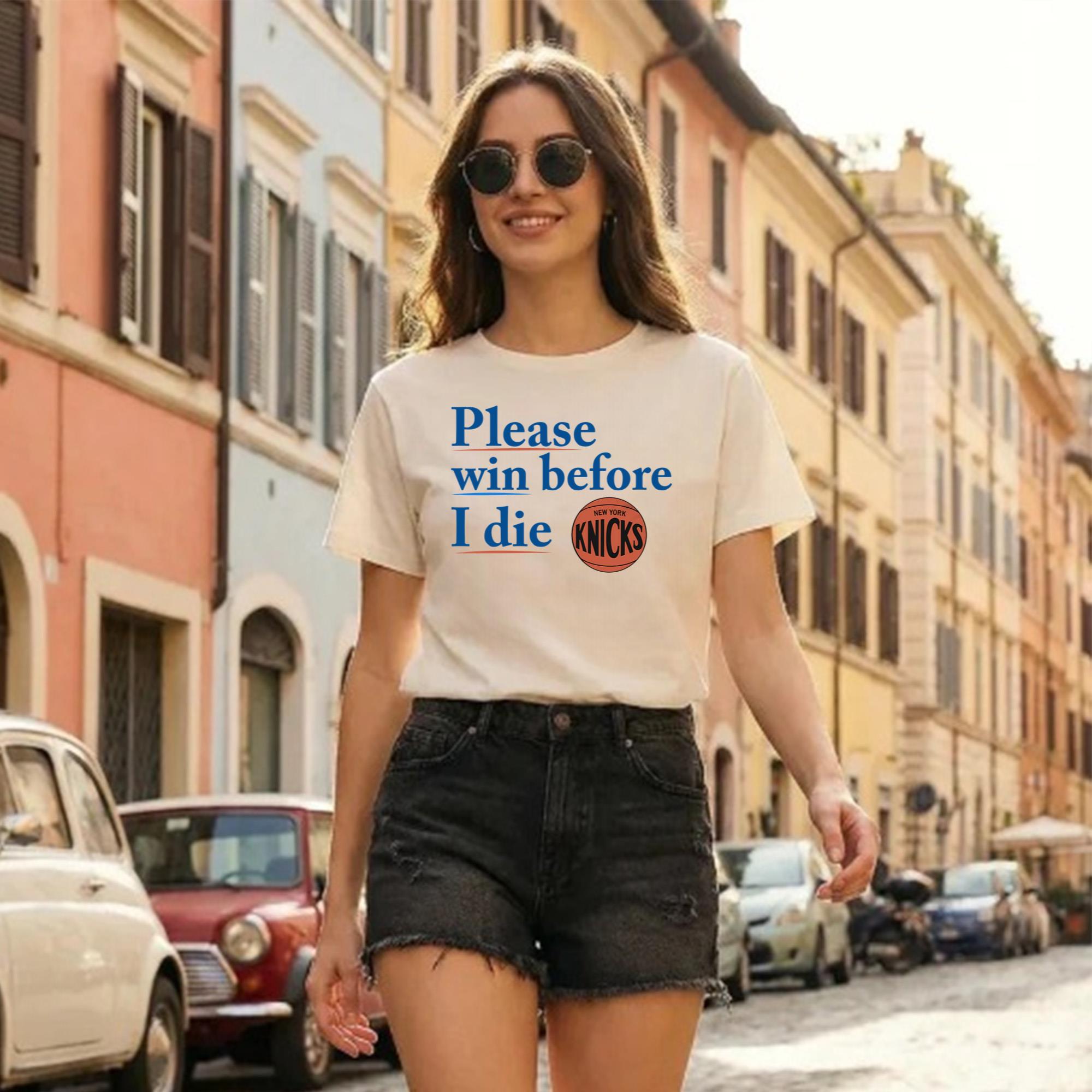 Please Win Before I Die Knicks Shirt