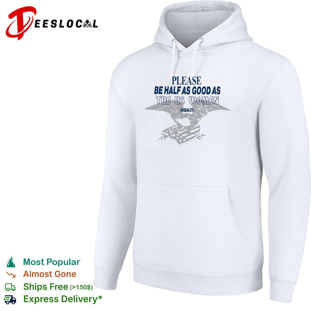 Please be half as good as the US women eagle shirt