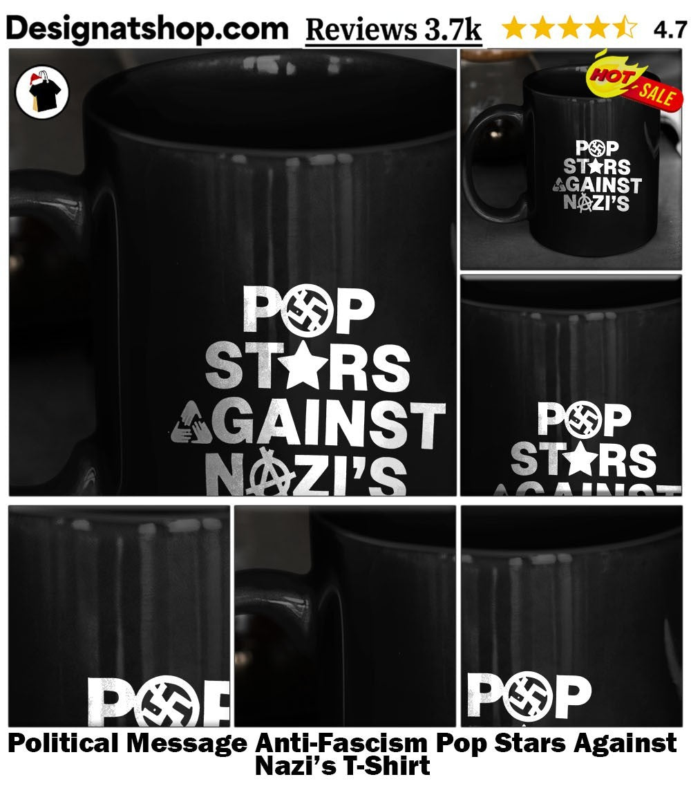 Political Message Anti-Fascism Pop Stars Against Nazi’s T-Shirt