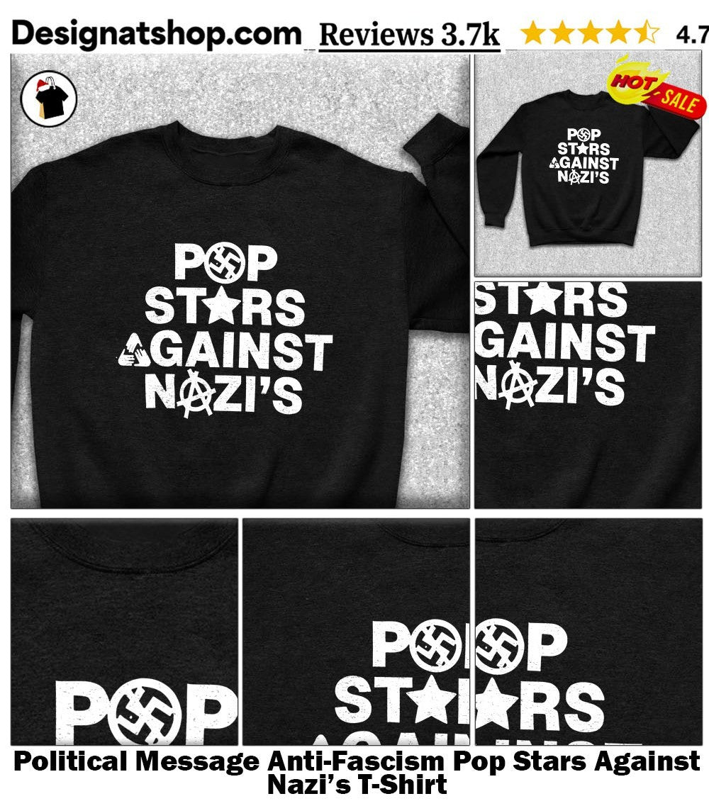 Political Message Anti-Fascism Pop Stars Against Nazi’s T-Shirt