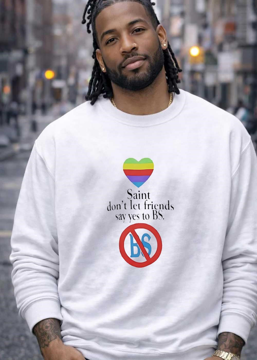 Pride Saint Don’t Let Friends Say Yes to BS T-Shirt