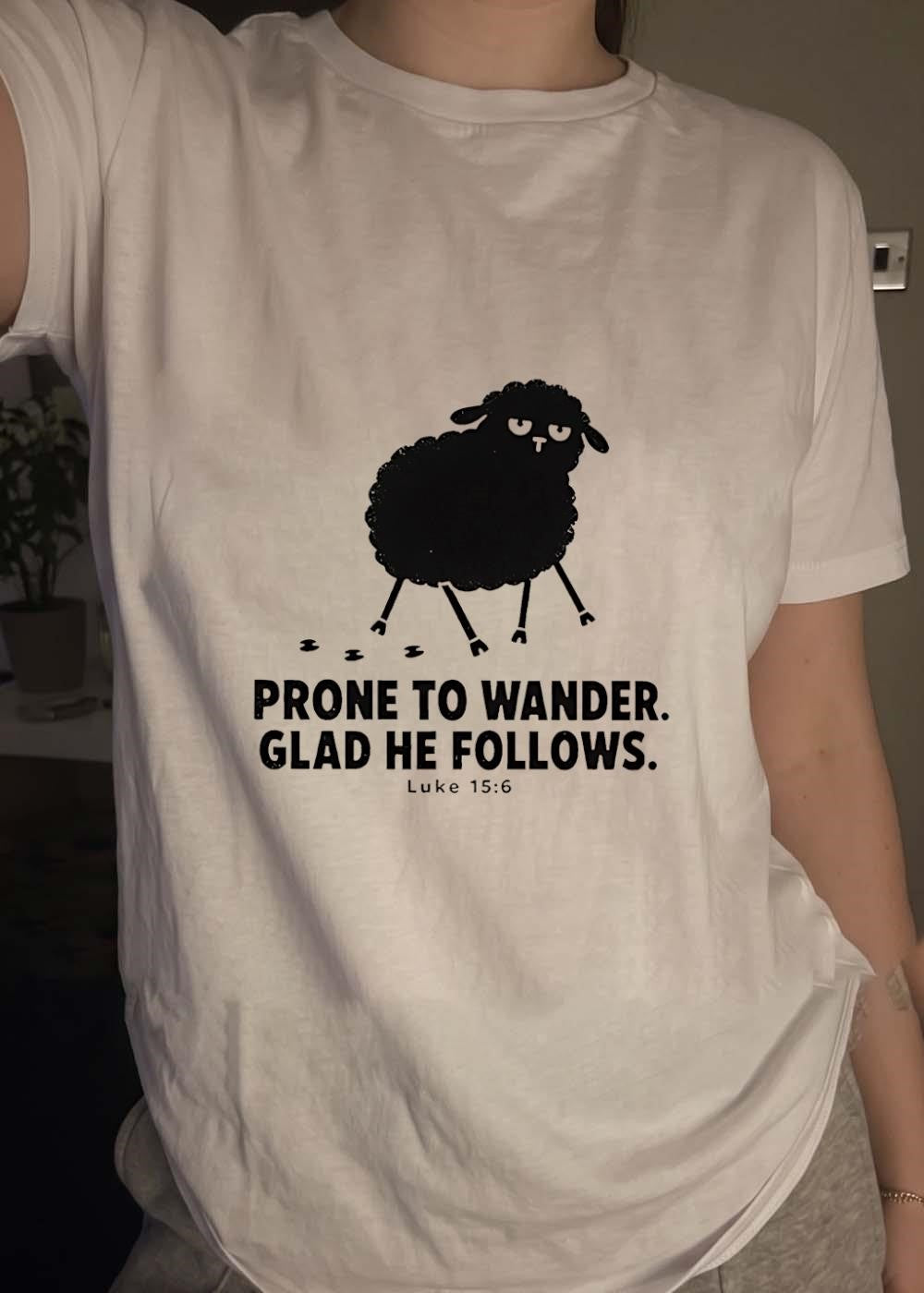 Prone to Wander Glad He Follows Luke 15 6 Black Sheep T-Shirt