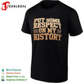Put some respect on my historyshirt
