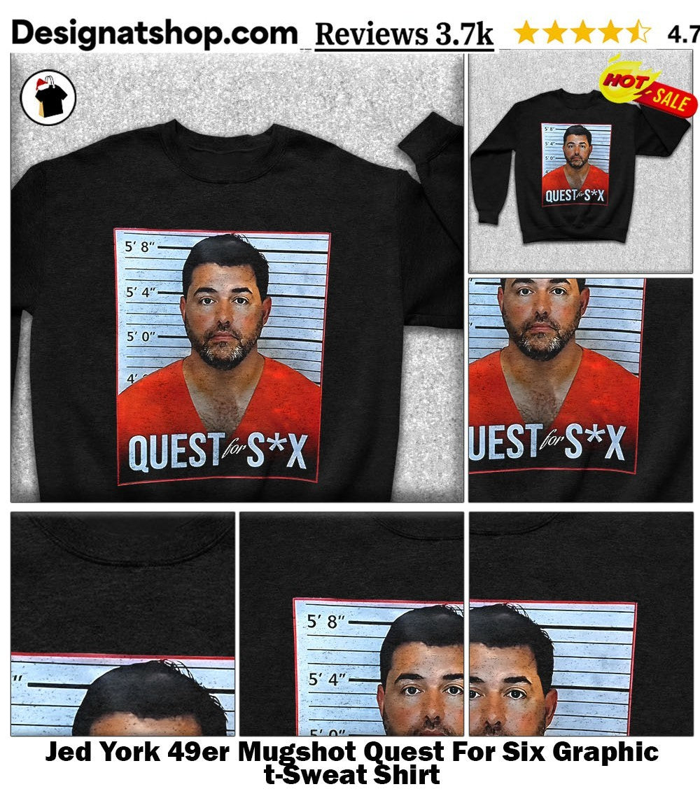 Jed York 49er Mugshot Quest For Six Graphic t-shirt